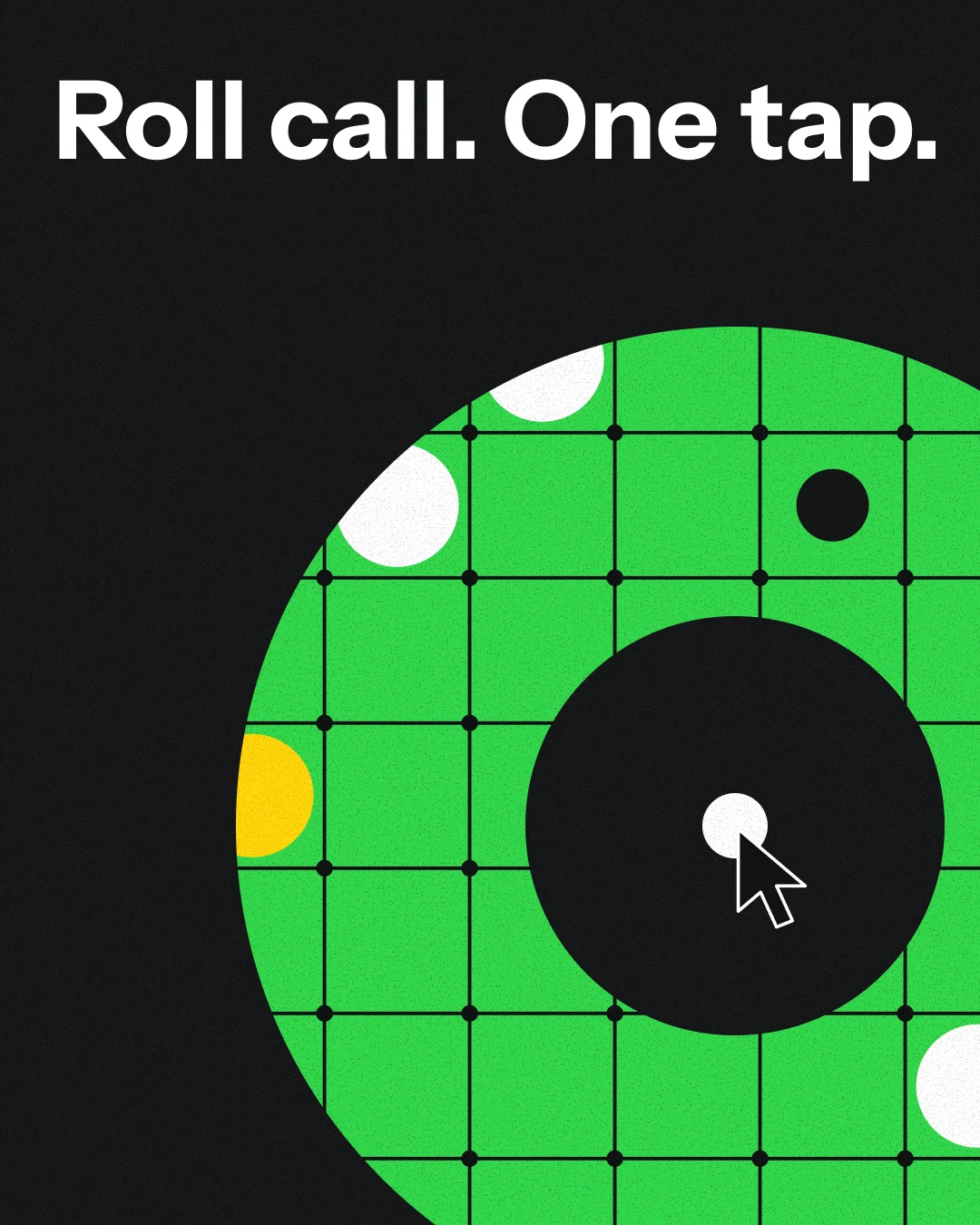 Roll call. One tap. A green attendance ring on black with the cursor at its centre.