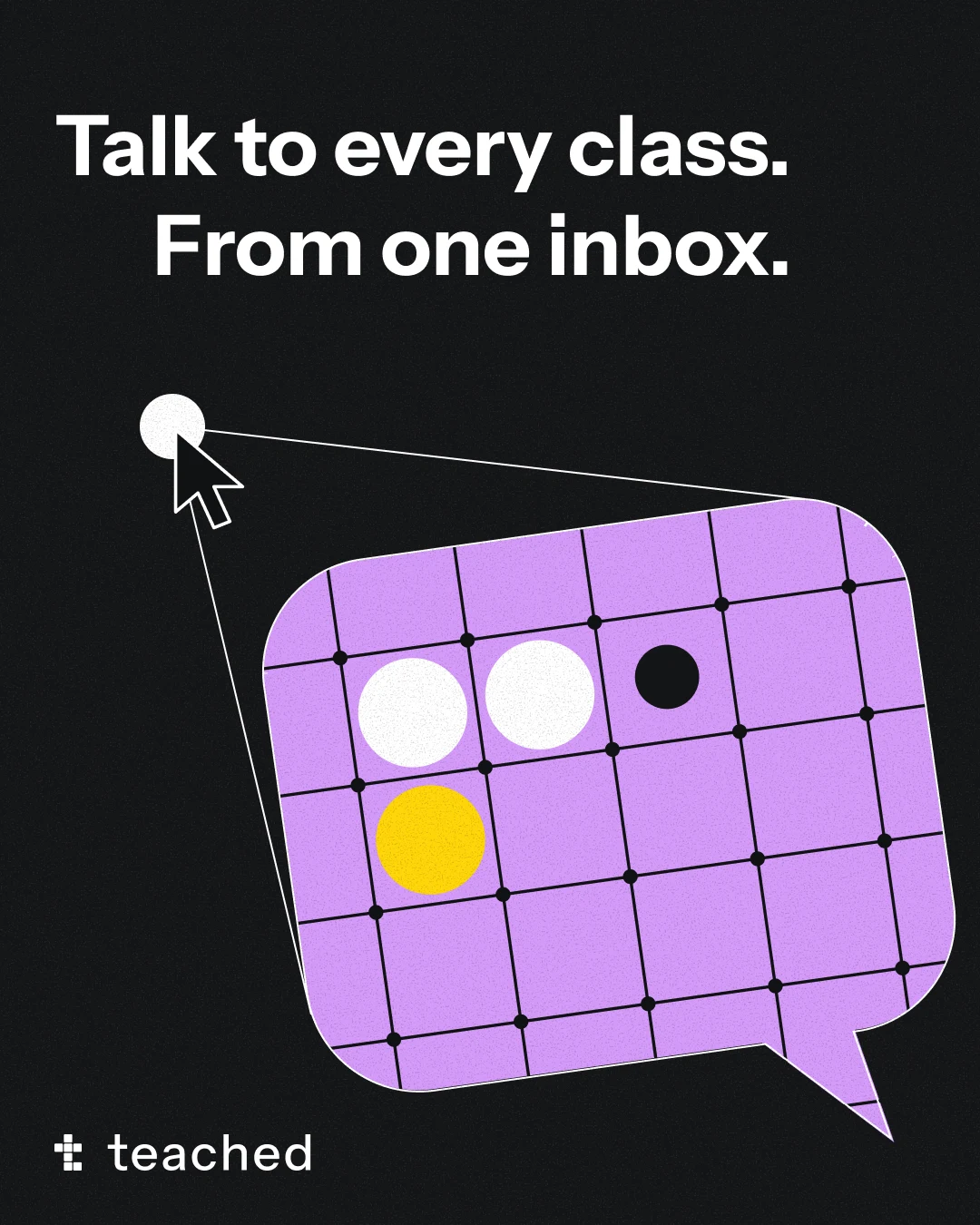 Talk to every class. From one inbox. A lilac speech bubble hangs from the cursor's cone.